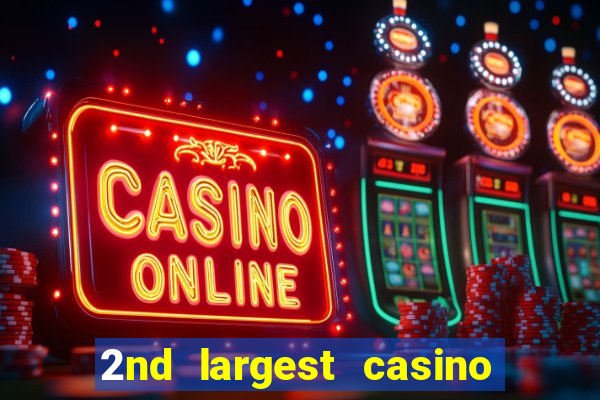 2nd largest casino in the world